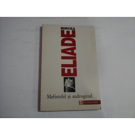 MEFISTOFEL SI ANDROGINUL - MIRCEA ELIADE